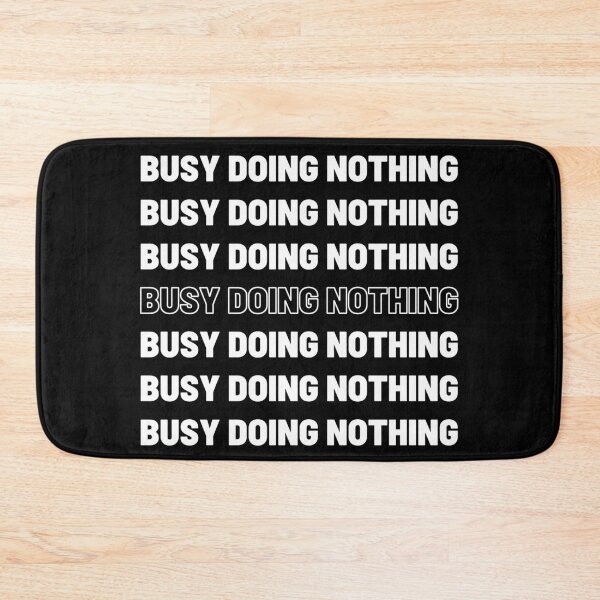Item preview, Busy doing nothing- lazy designed and sold by Jasbbr15.