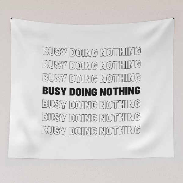 Item preview, Busy doing nothing- lazy designed and sold by Jasbbr15.