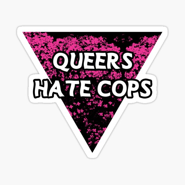 queers hate cops pink | be gay do crimes | acab Sticker