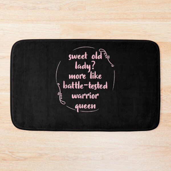 Item preview, Funny Sweet Old Lady More Like Battle Tested Warrior Queen designed and sold by shirleyfinley.
