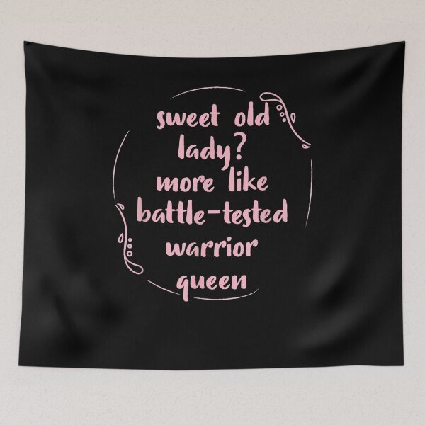Item preview, Funny Sweet Old Lady More Like Battle Tested Warrior Queen designed and sold by shirleyfinley.
