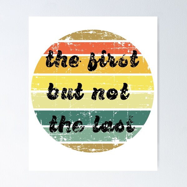 Item preview, The First But Not The Last designed and sold by Tasha McGlashan.