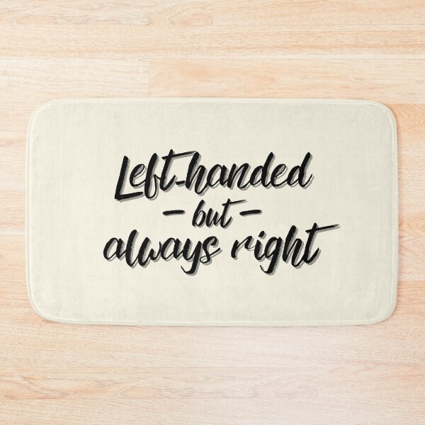 Item preview, Left-Handed But Always Right Leftie Lefty Funny designed and sold by MixedBagMerch.