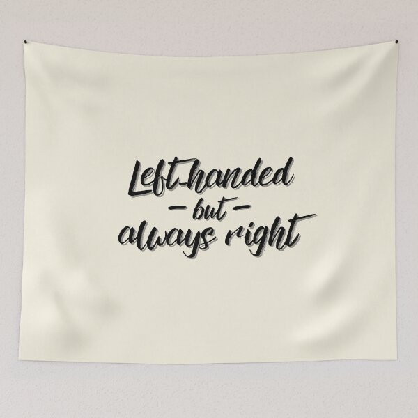 Item preview, Left-Handed But Always Right Leftie Lefty Funny designed and sold by MixedBagMerch.