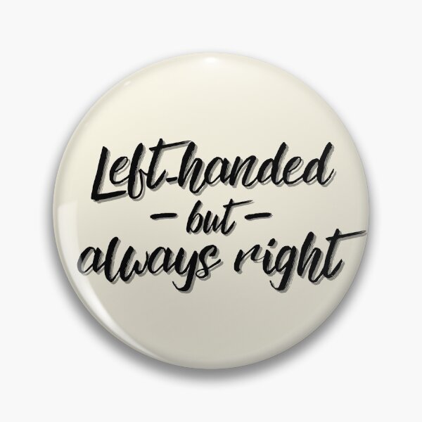 Item preview, Left-Handed But Always Right Leftie Lefty Funny designed and sold by MixedBagMerch.