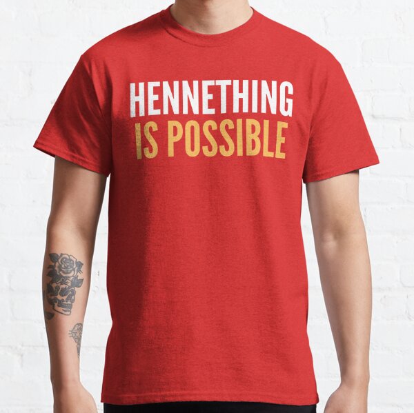 Hennething Is Possible T-Shirts for Sale