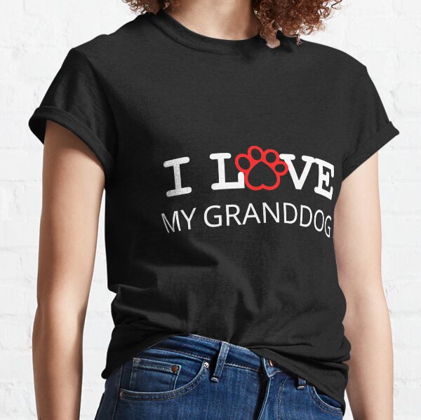 i love my granddog shirt