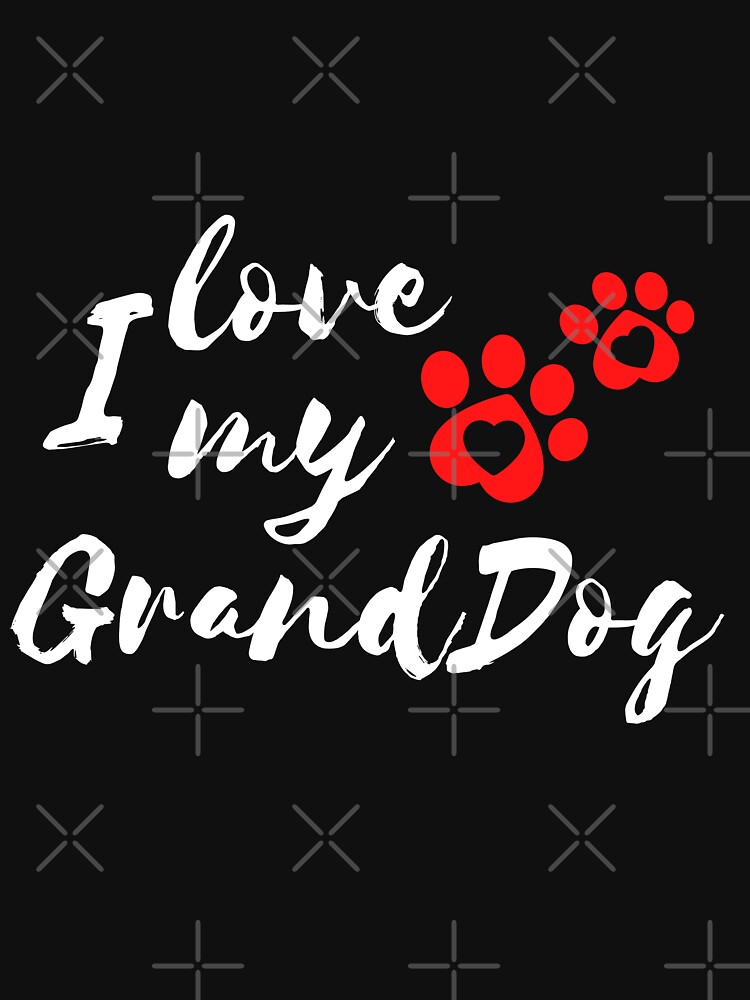 "I Love my Granddog, dog grandparent, Dog Lover, grandparent gift