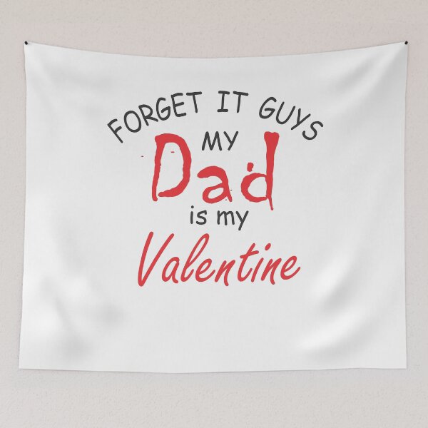 Item preview, forget is guys my dad is my valentine designed and sold by PUNCH ME IN SHOP.