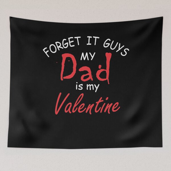 Item preview, forget is guys my dad is my valentine designed and sold by PUNCH ME IN SHOP.