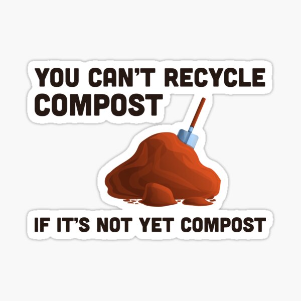 Compost Gardening Garden Gardener Humour Meme Gift" Sticker
