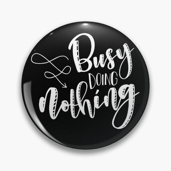 Item preview, Busy Doing Nothing designed and sold by ShirtzTonight.