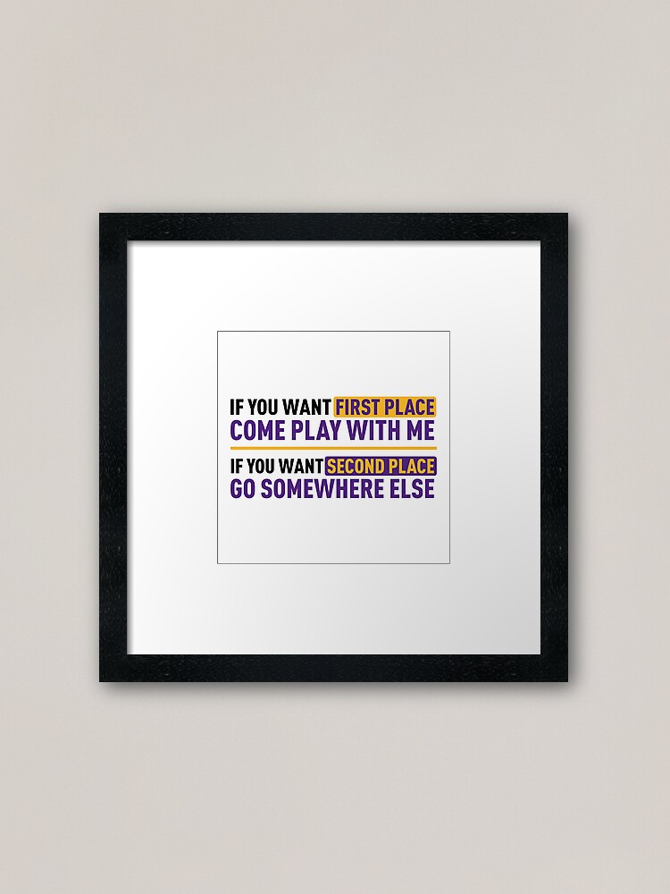 Alternate view of You Want First Place Come Play With Me (Colors) Framed Art Print