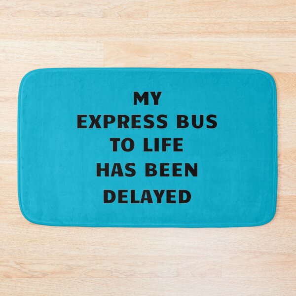 Item preview, Express Bus To Life Has Been Delayed designed and sold by KeksWorkroom.