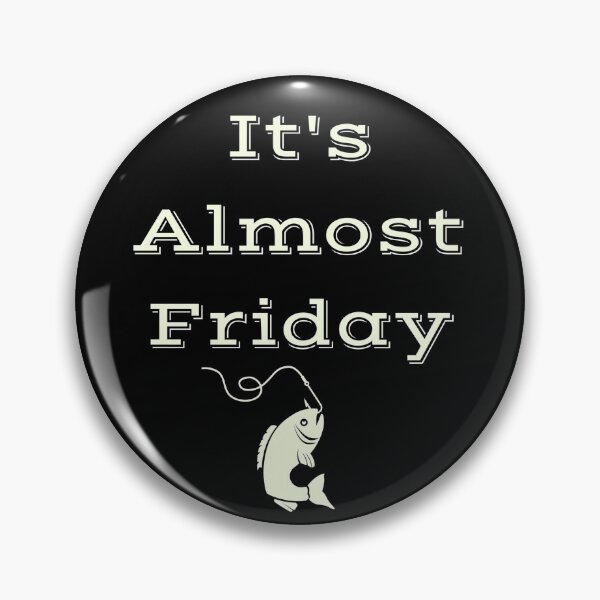 Item preview, It's Almost Friday-Fishing Design designed and sold by 1chillin.