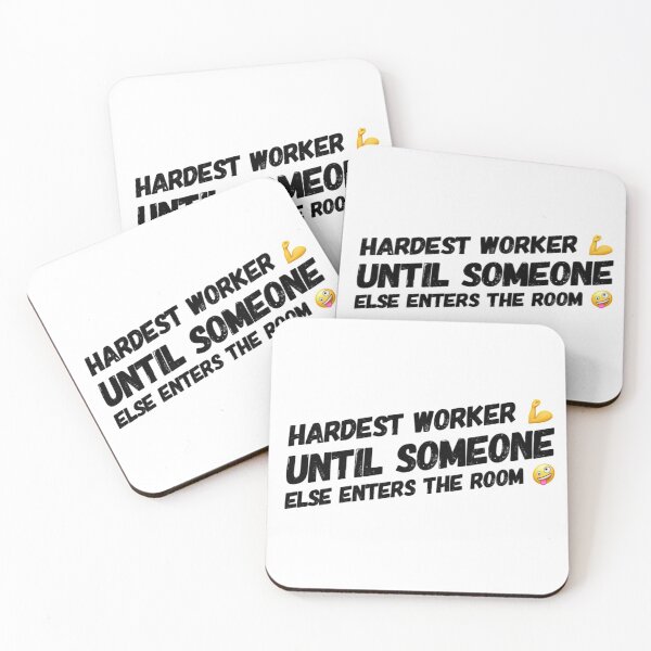 Item preview, Hardest worker! until someone else enters the room  designed and sold by DylAtho8.