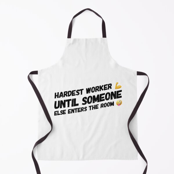 Item preview, Hardest worker! until someone else enters the room designed and sold by DylAtho8.
