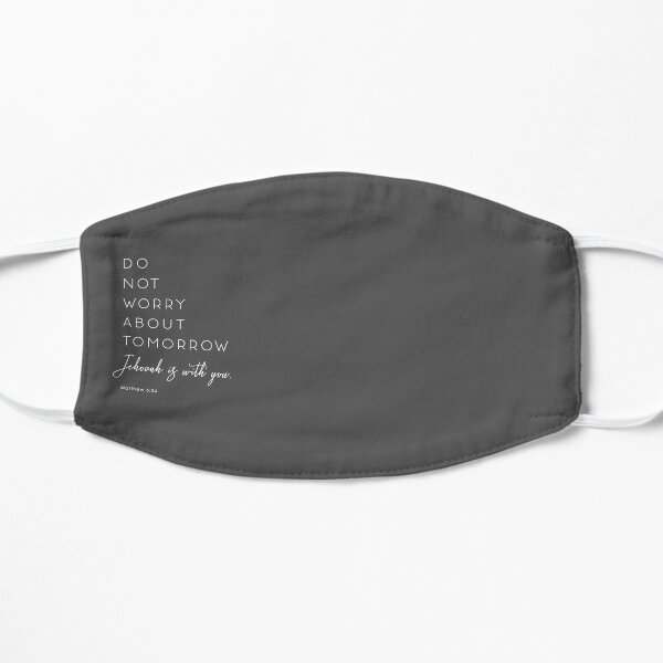 Do not worry about tomorrow, Jehovah is with you - Matthew 6:34 Flat Mask