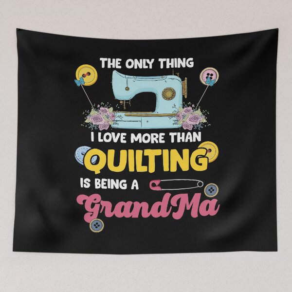 Item preview, The Only Thing I Love More Than Quilting Is Being A Grandma | Quilter designed and sold by Dancing Dolphin Crafts.
