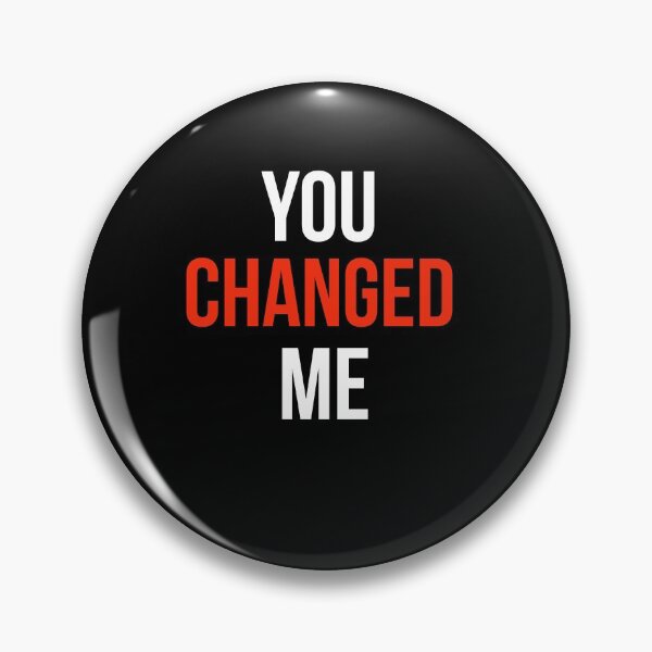 Item preview, You changed me designed and sold by Dreamseeker2020.