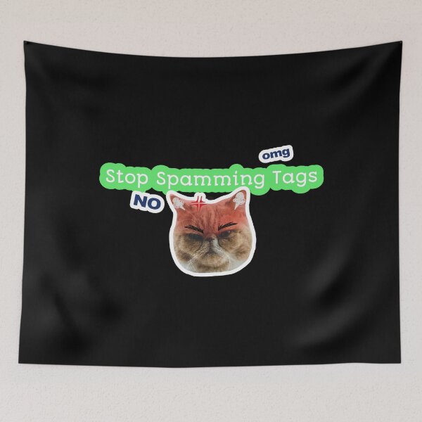 Item preview, Stop Spamming Tags Angry Cat Omg No designed and sold by darknessjeff86.