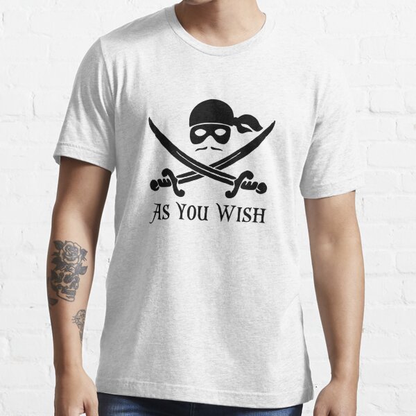 Dread Pirate Roberts Princess Bride As You Wish Essential T-Shirt