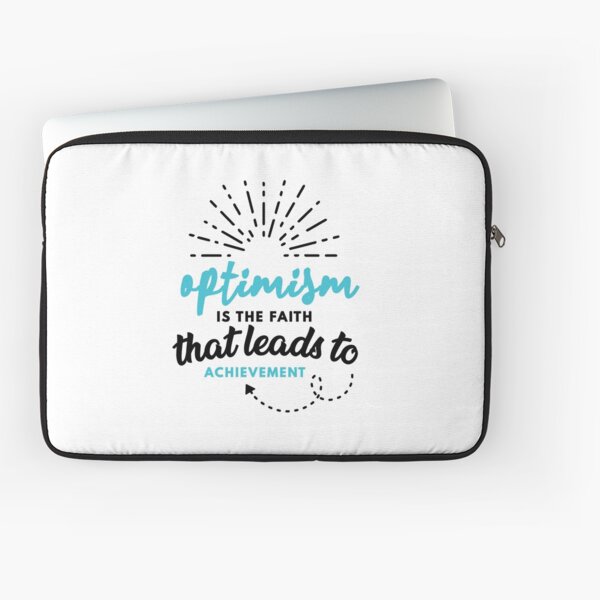 Optimism is the Faith that Leads to Achievement Laptop Sleeve