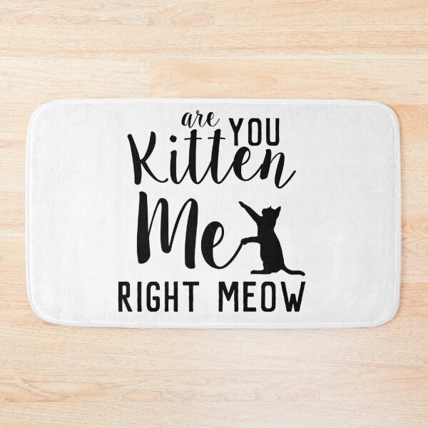 Item preview, Are you kitten me right meow designed and sold by TINASTORESHOPE.