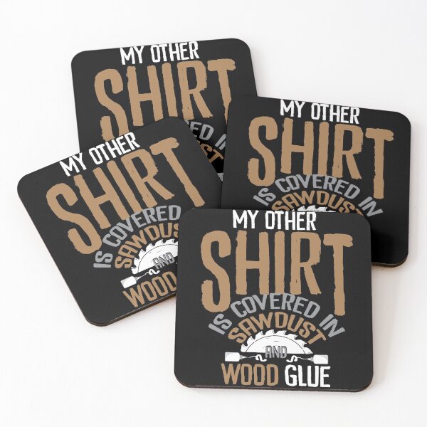 Item preview, Covered In Sawdust And Wood Glue designed and sold by Myshelter.