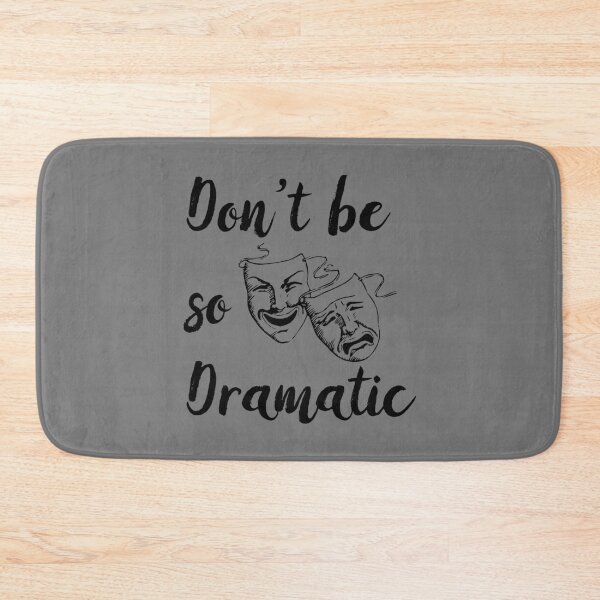 Item preview, Don’t Be So Dramatic Funny Actor Actress Acting Theatre - Grey designed and sold by johnta17.