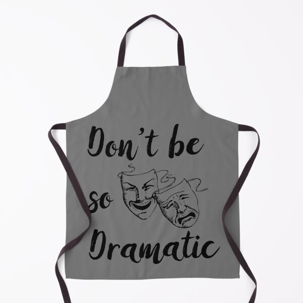 Item preview, Don’t Be So Dramatic Funny Actor Actress Acting Theatre - Grey designed and sold by johnta17.