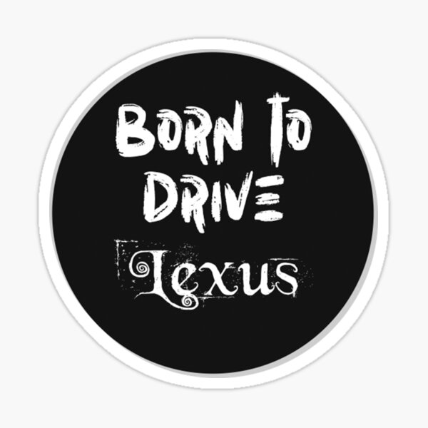 Item preview, Lexus born to drive lexus designed and sold by designedbyMono.