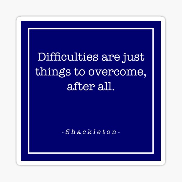 Item preview, Shackleton - Difficulties are just things to overcome designed and sold by statement79.