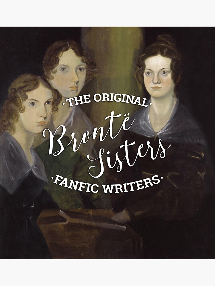 The Bronte Sisters - The Original Fanfic Writers by KatieBuggDesign
