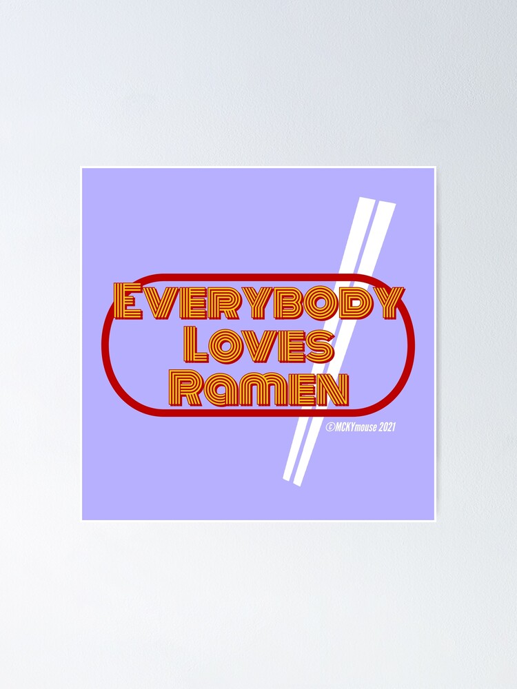 "EVERYBODY LOVES RAMEN NOODLE FONT LOGO Unicorn Chowder" Poster for