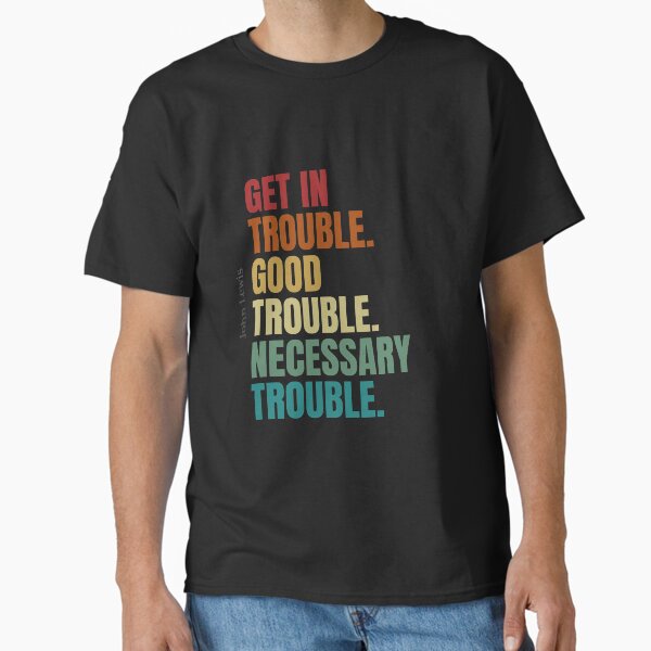 Item preview, Get In Trouble Good Trouble Necessary Trouble designed and sold by chanonnut.