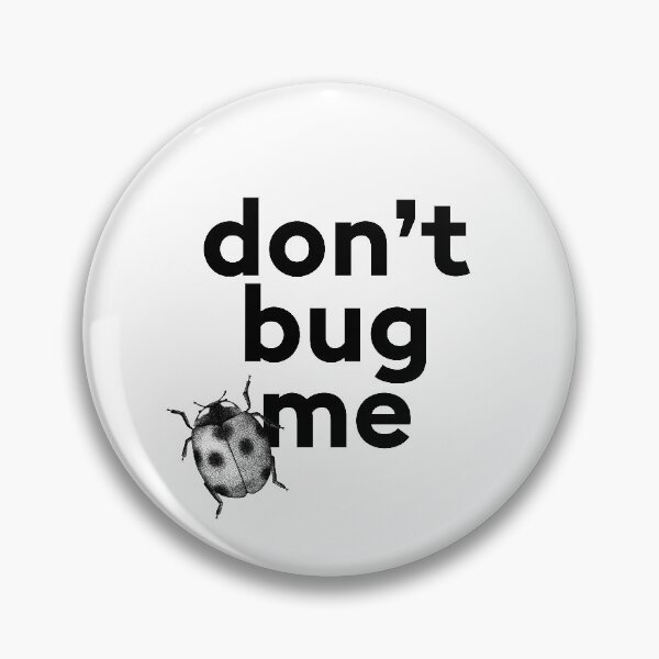 Item preview, "Don't bug me" statement pun with ant designed and sold by TrueType.