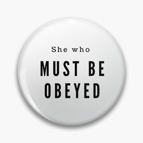 Item preview, She who must be obeyed designed and sold by De-MonTe.