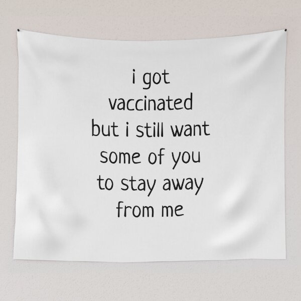 Item preview, i got vaccinated but i still want some of you to stay away from me designed and sold by TINASTORESHOPE.