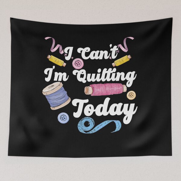 Item preview, I Can’t I’m Quilting Today | Quilters or Quilt Makers designed and sold by Dancing Dolphin Crafts.