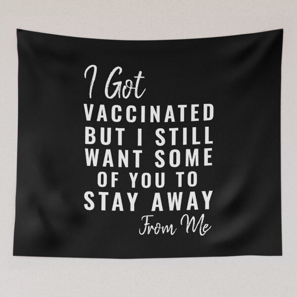 Item preview, I got vaccinated but i still want some of you to stay away from me designed and sold by TINASTORESHOPE.