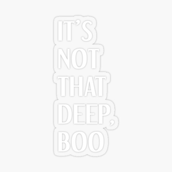 Not That Deep Stickers Redbubble