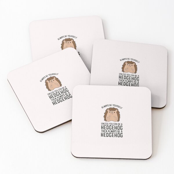Item preview, Always Be Yourself Unless You Can Be A Hedgehog designed and sold by YolandaRoberts.