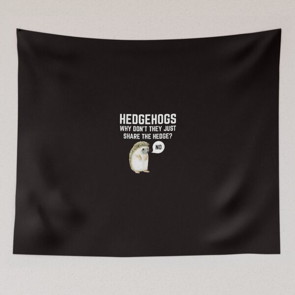 Item preview, Hedgehogs Why Don't They Just Share The Hedge Funny Pun designed and sold by YolandaRoberts.