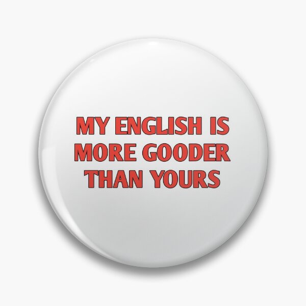 Item preview, My English is more Gooder than yours designed and sold by Photography-Art.