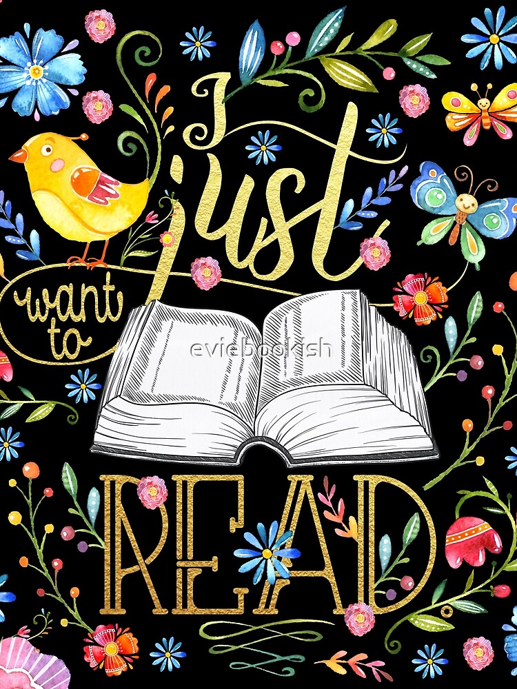 I Just Want To Read - Black Floral by eviebookish
