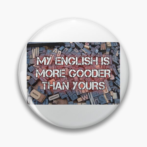 Item preview, My English is more Gooder than yours designed and sold by Photography-Art.