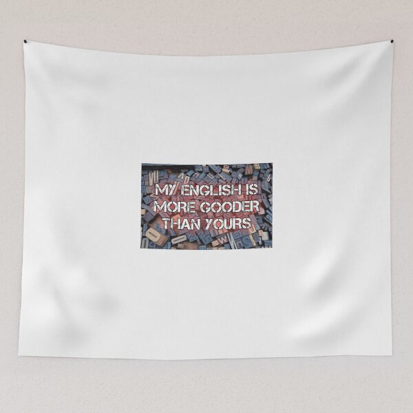 Item preview, My English is more Gooder than yours designed and sold by Photography-Art.