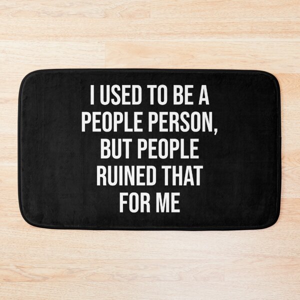 Item preview, I Used To Be A People Person, But People Ruined That For Me designed and sold by MSA-42.