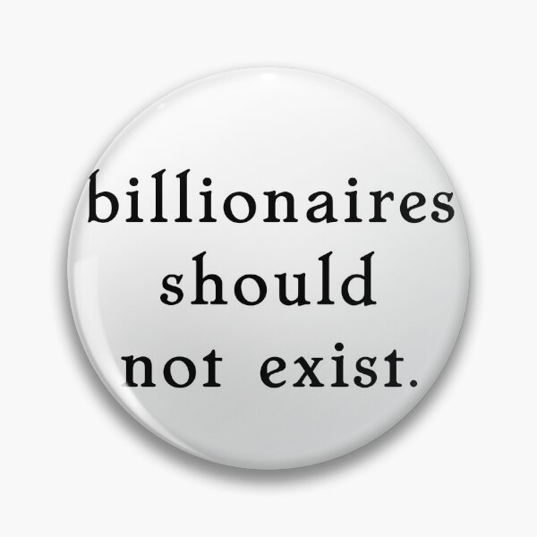 Item preview, billionaires should not exist. designed and sold by pipeswitz.